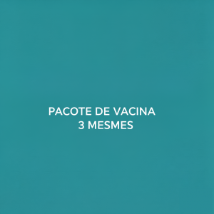 PACOTE DE VACINA 3 MESES